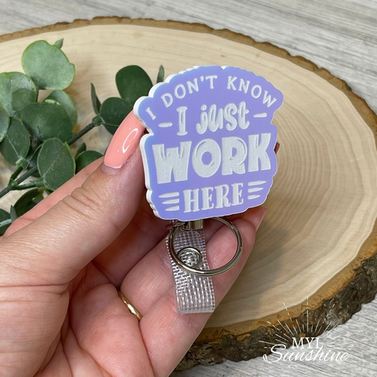 I Don't Know, I Just Work Here Badge Reel - Holographic White